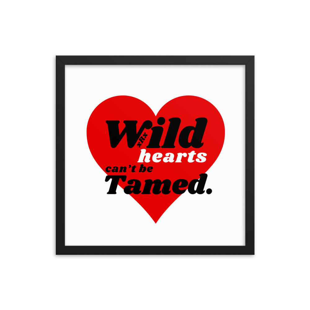 Wild Hearts Can't Be Tamed Framed Poster