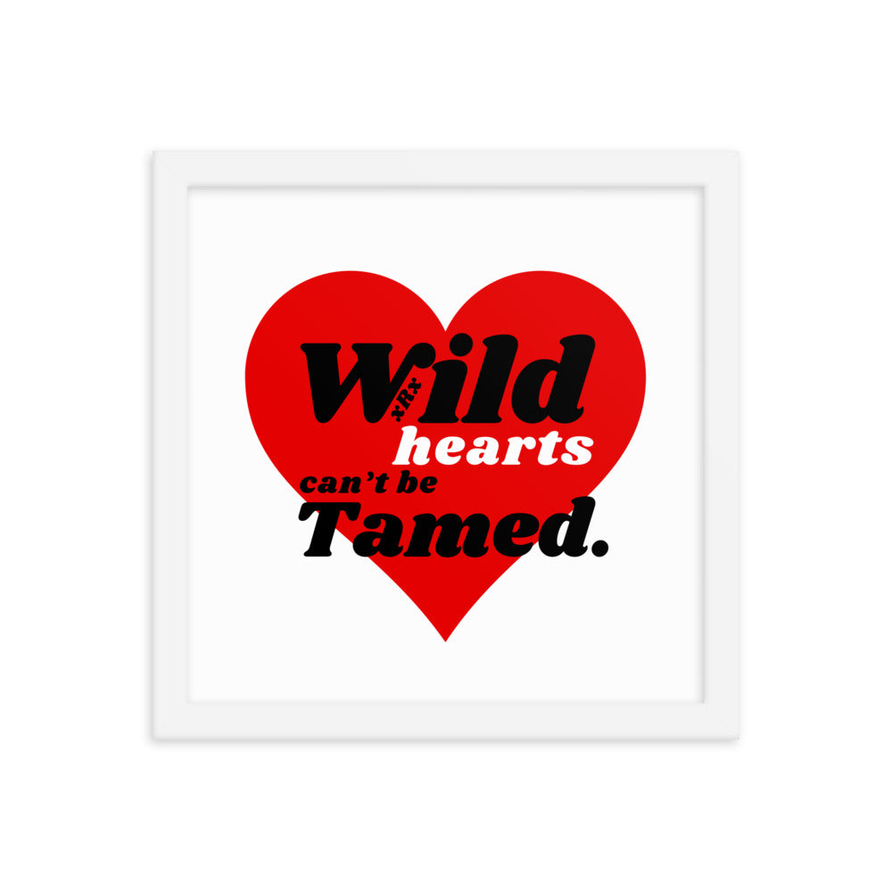 Wild Hearts Can't Be Tamed Framed Poster