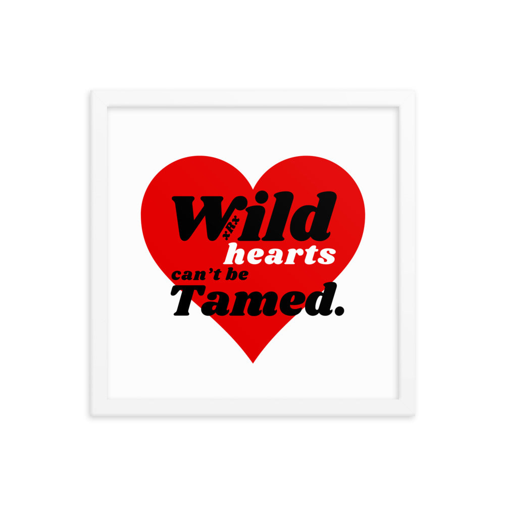 Wild Hearts Can't Be Tamed Framed Poster