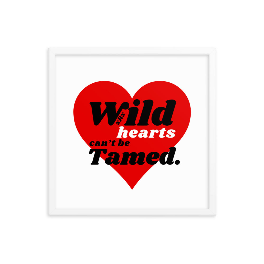 Wild Hearts Can't Be Tamed Framed Poster