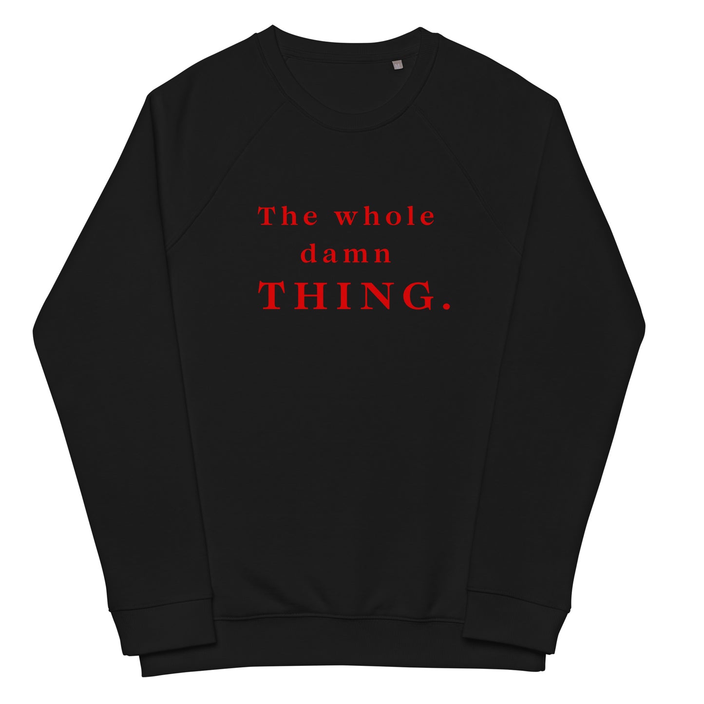 The Whole Damn Thing Unisex organic raglan sweatshirt in BLACK