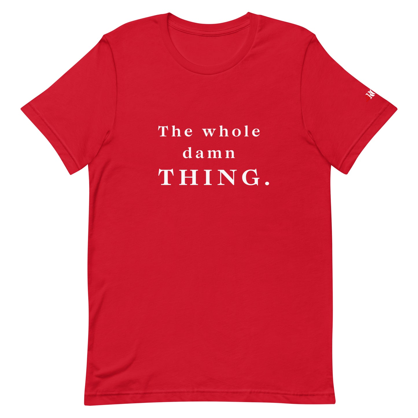 The Whole Damn Thing Unisex t-shirt in RED